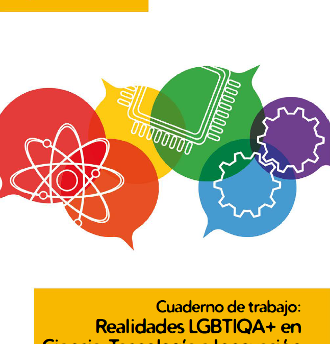 Descarga nuestro Cuaderno de Trabajo: “Realidades LGBTIQA+ en Ciencia, Tecnología e Innovación”